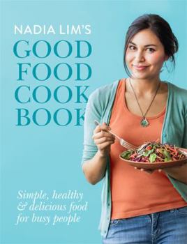 Paperback Nadia Lim's Good Food Cookbook Book