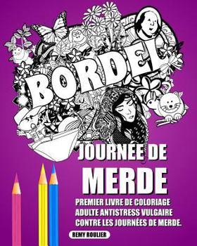 Paperback Journée De Merde: Premier Livre De Coloriage Adulte Antistress Vulgaire Contre Les Journées De Merde. [French] Book