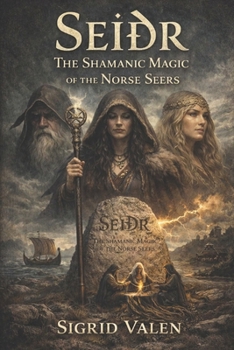 Seiðr: The Shamanic Magic of the Norse Seers