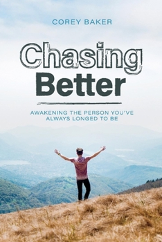 Paperback Chasing Better: Awakening the Person You Have Always Longed to Be Volume 1 Book