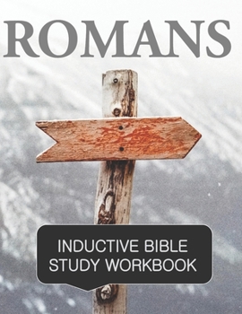 Romans Inductive Bible Study Workbook: Study the full text of Romans with open ended study questions and prayer journaling