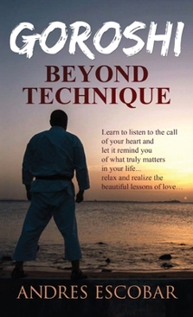 Hardcover Goroshi: Beyond Technique (What is Karate) Book