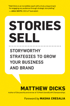 Paperback Stories Sell: Storyworthy Strategies to Grow Your Business and Brand Book