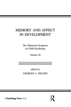 Memory and Affect in Development: The Minnesota Symposia on Child Psychology, Volume 26 (Minnesota Symposia on Child Psychology) - Book #26 of the Minnesota Symposia On Child Psychology