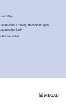 Japanischer Frühling; Nachdichtungen Japanischer Lyrik: in Großdruckschrift