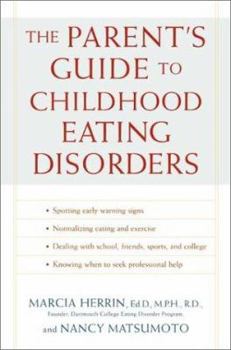 Paperback The Parent's Guide to Childhood Eating Disorders: A Nutritional Approach to Solving Eating Disorders Book