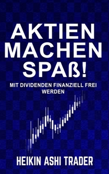 Paperback Aktien machen Spaß!: Mit Dividenden finanziell frei werden [German] Book