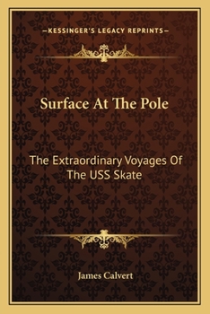 Paperback Surface At The Pole: The Extraordinary Voyages Of The USS Skate Book