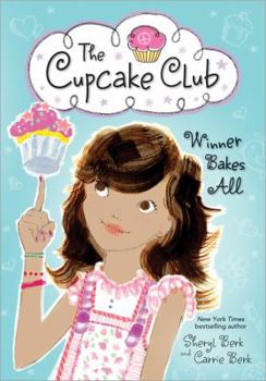 Winner Bakes All: The Cupcake Club - Book #3 of the Cupcake Club