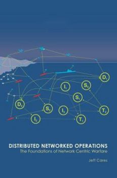 Paperback Distributed Networked Operations: The Foundations of Network Centric Warfare Book