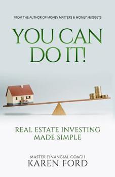 You Can Do It! : Real Estate Investing Made Simple