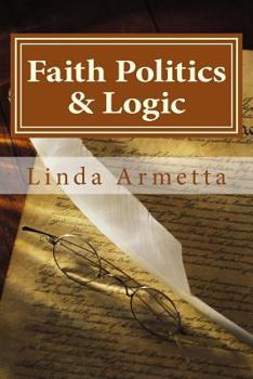 Paperback Faith Politics & Logic Book