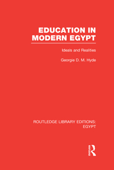 Education in Modern Egypt (Rle Egypt): Ideals and Realities