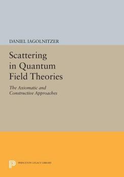 Paperback Scattering in Quantum Field Theories: The Axiomatic and Constructive Approaches Book