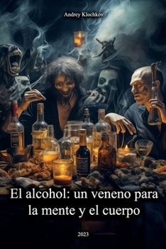 Paperback El alcohol: un veneno para la mente y el cuerpo [Spanish] Book