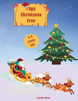 Paperback I Spy Christmas Tree: Help Santa Claus Go Through All These Dot-to-dot Puzzles, Letter Coloring, And Fun Christmas Coloring Pages And Save T Book