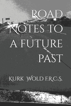 Paperback Road Notes to a Future Past: of Kurk Wold, FRCS Book