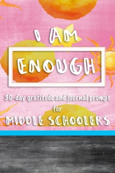 Paperback I Am Enough 30 Day Gratitude and Journal Prompt: Bonus Anti-Bullying Resource Tool and Additional 76 Pages for General Gratitude Journaling Book