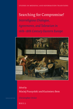 Hardcover Searching for Compromise?: Interreligious Dialogue, Agreements, and Toleration in 16th-18th Century Eastern Europe Book