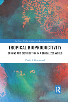 Paperback Tropical Bioproductivity: Origins and Distribution in a Globalized World Book