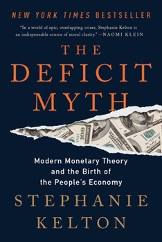 The Deficit Myth: Modern Monetary Theory and How to Build a Better Economy