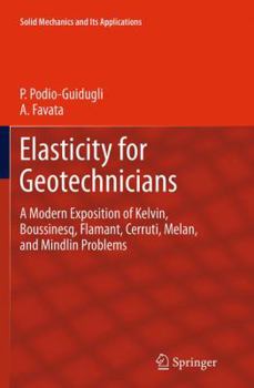 Paperback Elasticity for Geotechnicians: A Modern Exposition of Kelvin, Boussinesq, Flamant, Cerruti, Melan, and Mindlin Problems Book