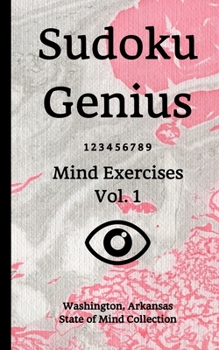 Paperback Sudoku Genius Mind Exercises Volume 1: Washington, Arkansas State of Mind Collection Book