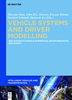 Hardcover Vehicle Systems and Driver Modelling: Dsp, Human-To-Vehicle Interfaces, Driver Behavior, and Safety Book