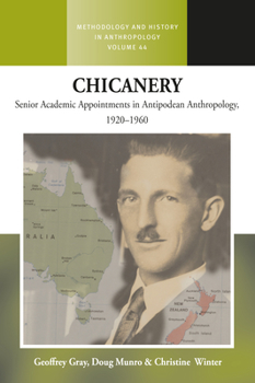 Hardcover Chicanery: Senior Academic Appointments in Antipodean Anthropology, 1920-1960 Book