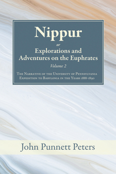Paperback Nippur, Or, Explorations and Adventures on the Euphrates, Volume 2: The Narrative of the University of Pennsylvania Expedition to Babylonia in the Yea Book