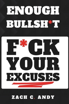 Paperback Enough Bullsh*t: F*ck Your Excuses Book
