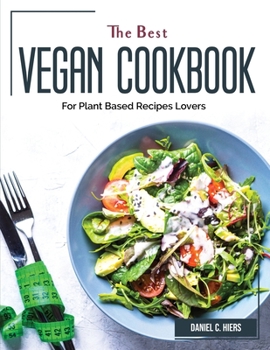 Paperback The Best Vegan Cookbook: For Plant Based Recipes Lovers Book