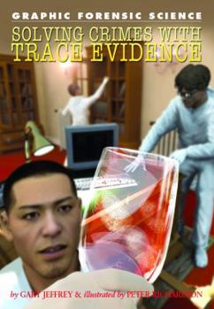 Solving Crimes with Trace Evidence (Graphic Forensic Science) - Book  of the David West Children's Books - Graphic Forensic Science