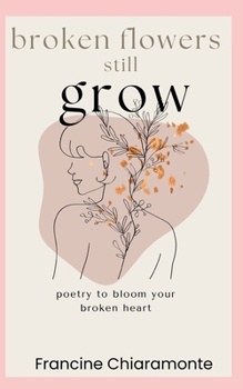Paperback Broken Flowers Still Grow Book