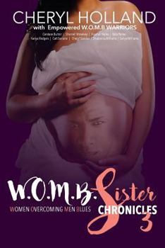 Paperback W.O.M.B. Sister Chronicles: Women Overcoming Men Blues Book