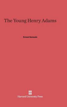 The Young Henry Adams - Book #1 of the Henry Adams