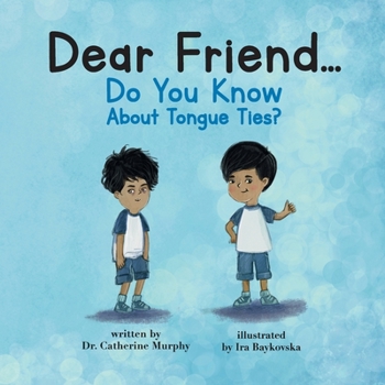 Paperback Dear Friend...Do You Know About Tongue Ties? Book