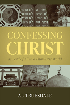 Paperback Confessing Christ as Lord of All in a Pluralistic World Book