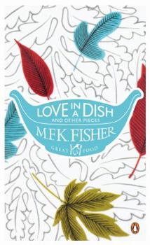 Love in a Dish and Other Pieces - Book #19 of the Penguin Great Food