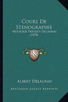Paperback Cours De Stenographie: Methode Prevost-Delaunay (1878) [French] Book
