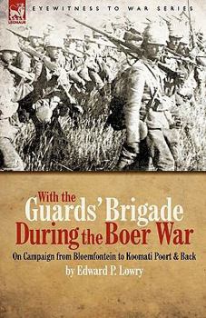 Hardcover With the Guards' Brigade During the Boer War: On Campaign from Bloemfontein to Koomati Poort and Back Book