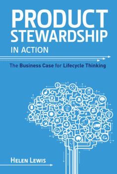 Hardcover Product Stewardship in Action: The Business Case for Life-cycle Thinking Book