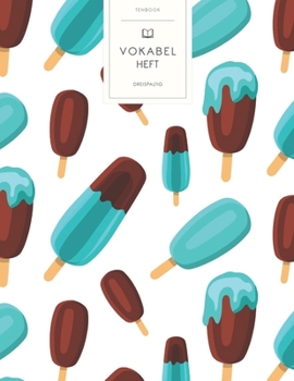 Vokabelheft: Eiscreme Schoko Eis am Stil. 3 Spalten für Vokabeln. 120 Seiten mit schönem Design. Dreispaltiges Buch mit Soft Cover 8.5x11 Zoll, ca. DIN A4 21.6x27.9cm. (German Edition)