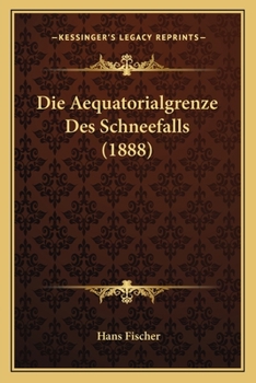 Paperback Die Aequatorialgrenze Des Schneefalls (1888) [German] Book