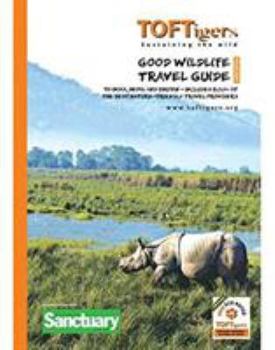 Paperback Good Wildlife Travel Guide to India and Nepal: Covers 23 Tiger parks and Wildlife Sanctuaries. Includes over 220 of the best Nature Friendly Travel providers Book