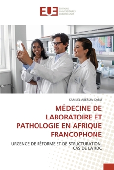Médecine de Laboratoire Et Pathologie En Afrique Francophone (French Edition)