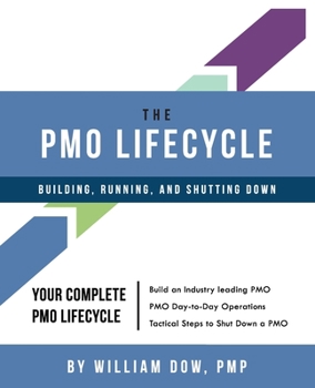 Paperback The PMO Lifecycle: Building, Running, and Shutting Down Book