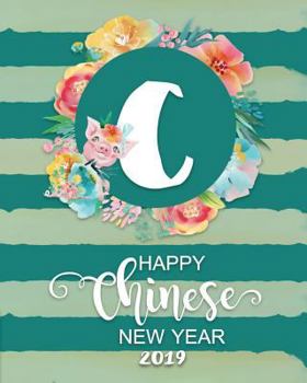 Happy Chinese New Year 2019: Year of The Pig Monogram Floral Letter C
