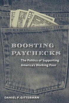 Paperback Boosting Paychecks: The Politics of Supporting America's Working Poor Book