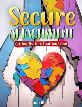 Paperback Secure Attachment: Getting The Love That You Want Book